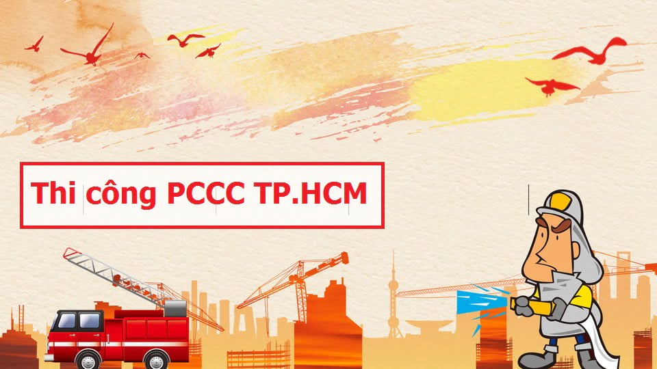 Thi công PCCC TPHCM Đảm bảo tuân thủ TCVN Có tem kiểm định BCA