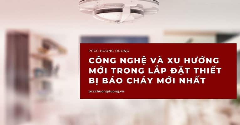 Công nghệ và xu hướng mới trong lắp đặt thiết bị báo cháy mới nhất