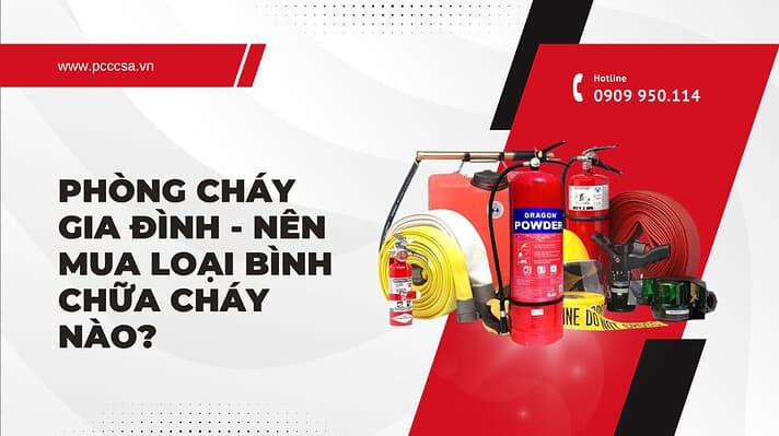 phòng cháy gia đình nên mua loại bình chữa cháy nào