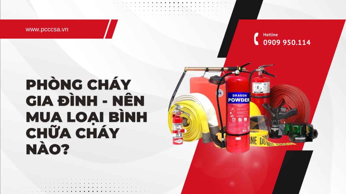 phòng cháy gia đình nên mua loại bình chữa cháy nào