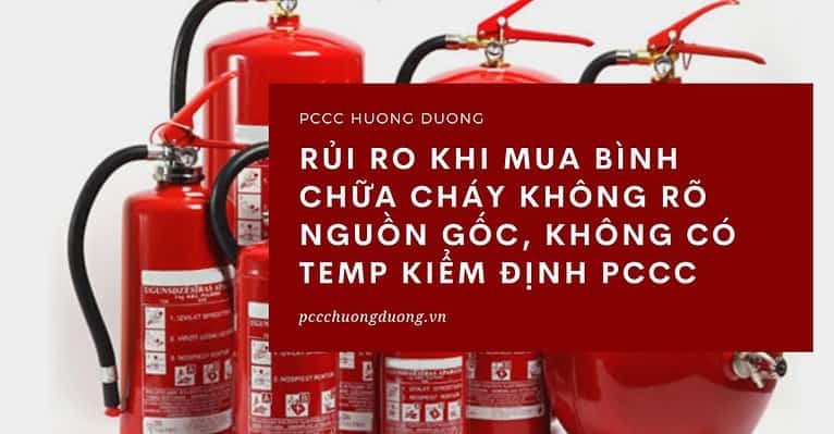 rủi ro khi mua bình chữa cháy không rõ nguồn gốc