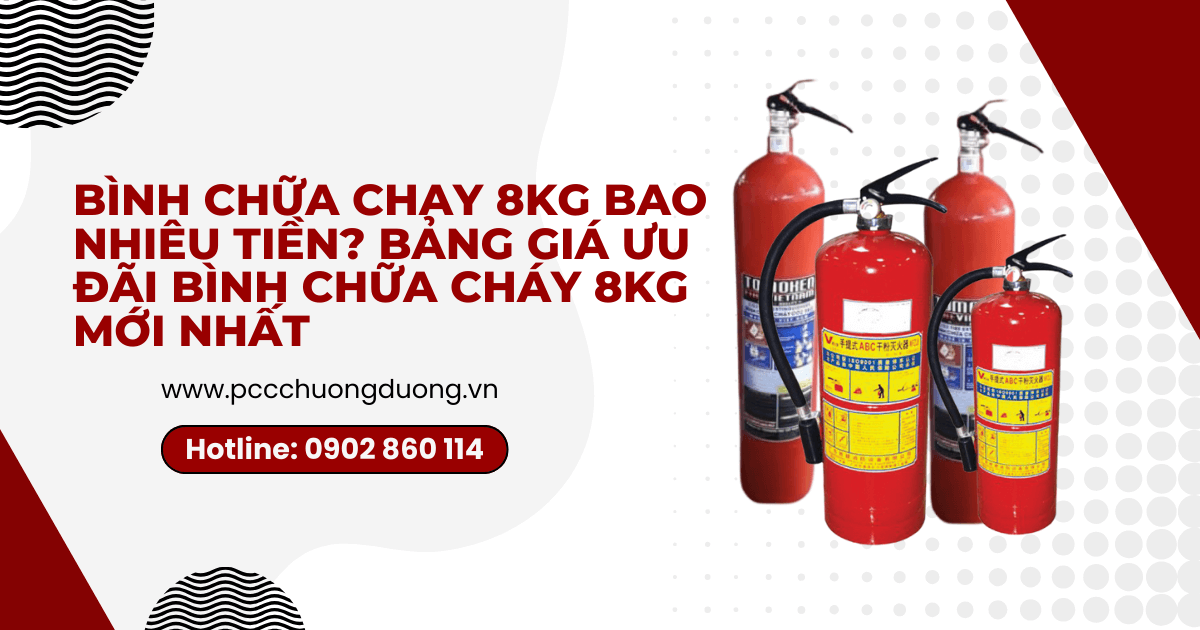 Bình chữa chay 8kg bao nhiêu tiền Bảng giá ưu đãi bình chữa cháy 8kg mới nhất