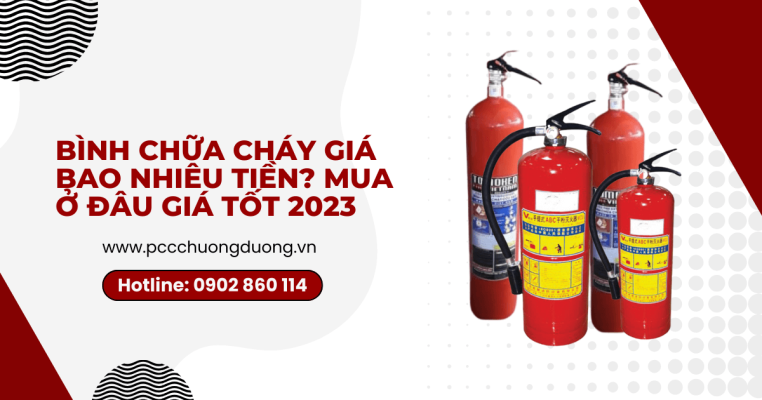 Bình chữa cháy giá bao nhiêu tiền Mua ở đâu giá tốt 2023