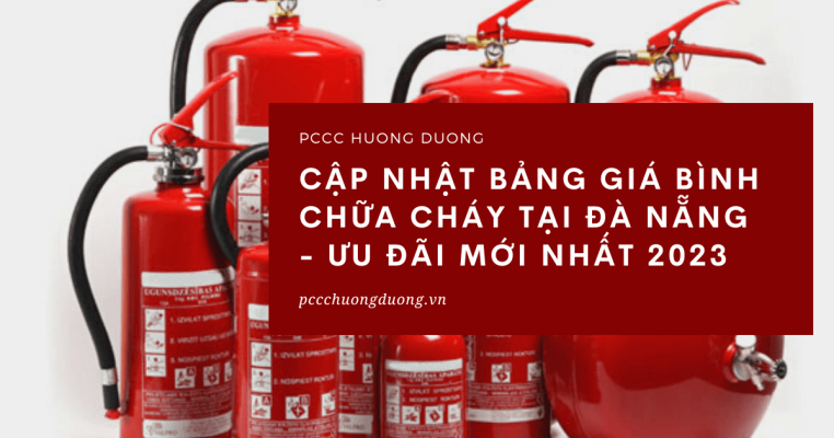 Cập nhật bảng giá bình chữa cháy tại Đà Nẵng - Ưu đãi mới nhất 2023