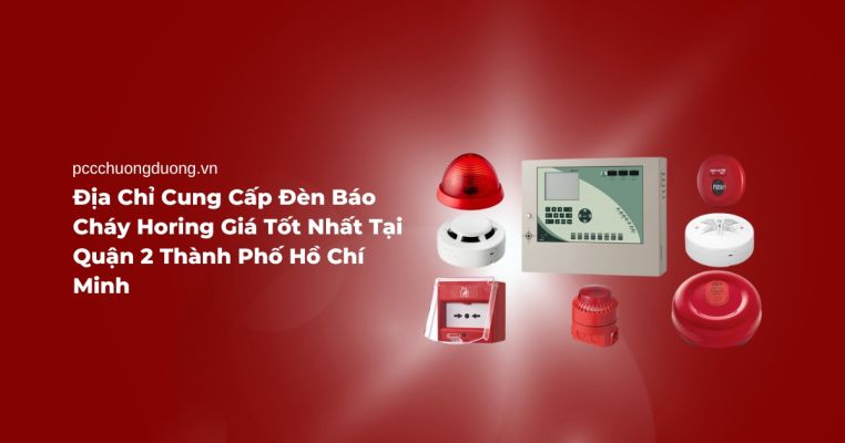 Địa Chỉ Cung Cấp Đèn Báo Cháy Horing Giá Tốt Nhất Tại Quận 2 Thành Phố Hồ Chí Minh