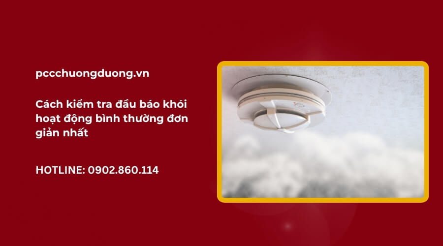 Cách kiểm tra đầu báo khói hoạt động bình thường